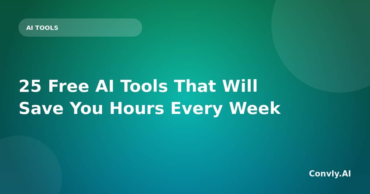 25 Free AI Tools That Will Save You Hours Every Week (2026) | Convly AI