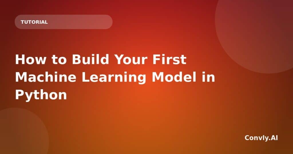Tutorial on building your first machine learning model using Python for beginners.