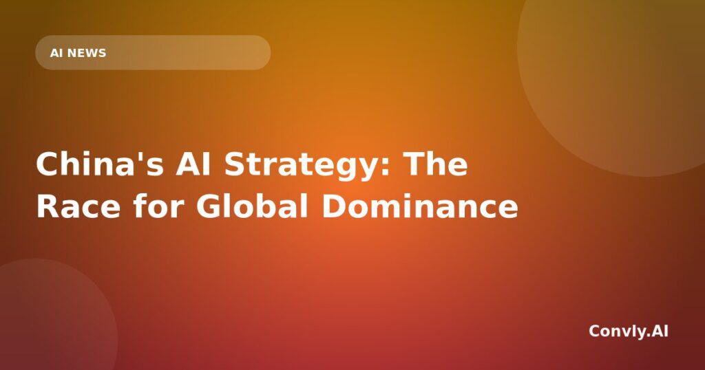 China’s strategic focus on artificial intelligence leadership and global influence.