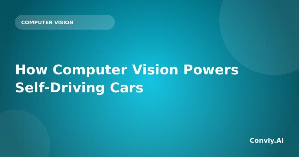 Self-Driving Car Technology with Computer Vision for Autonomous Vehicles.