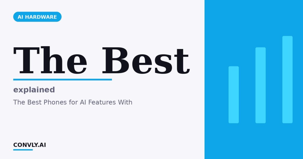 The Best — explained. The Best Phones for AI Features With.
