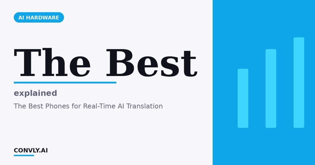 The Best — explained. The Best Phones for Real-Time AI Translation.