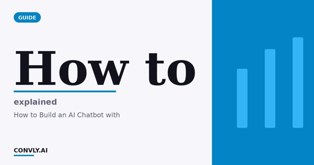 How to — explained. How to Build an AI Chatbot with.