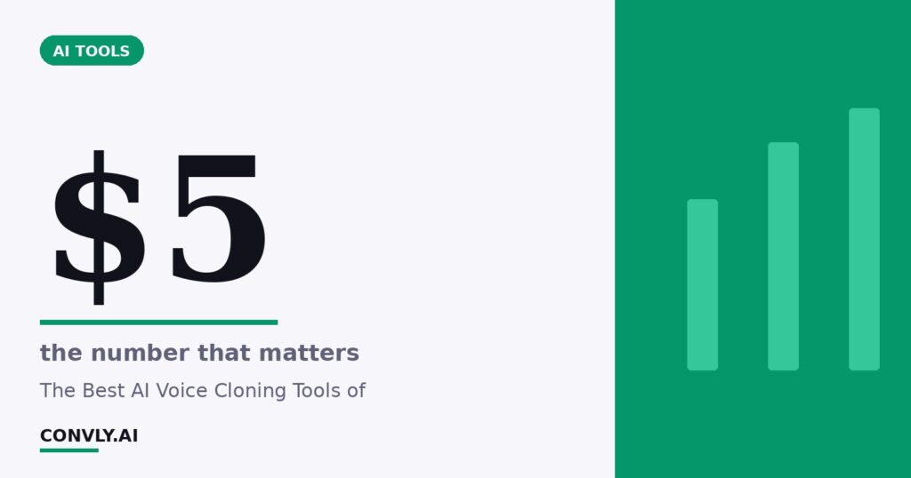 $5 — the number that matters. The Best AI Voice Cloning Tools of.