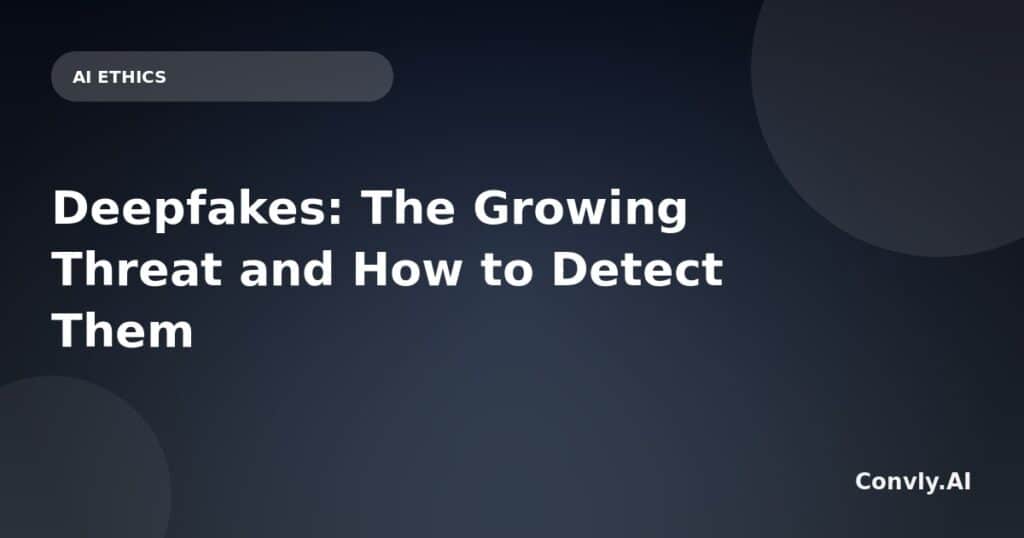 Deepfakes threat detection and AI ethics overview for cybersecurity.