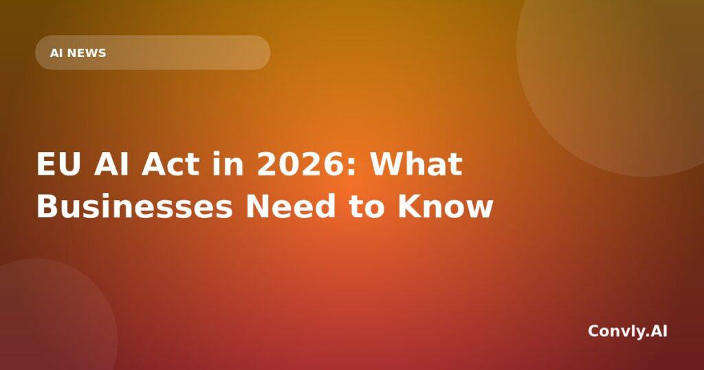 EU AI Act 2026 and business implications, focusing on compliance and AI innovation strategies.