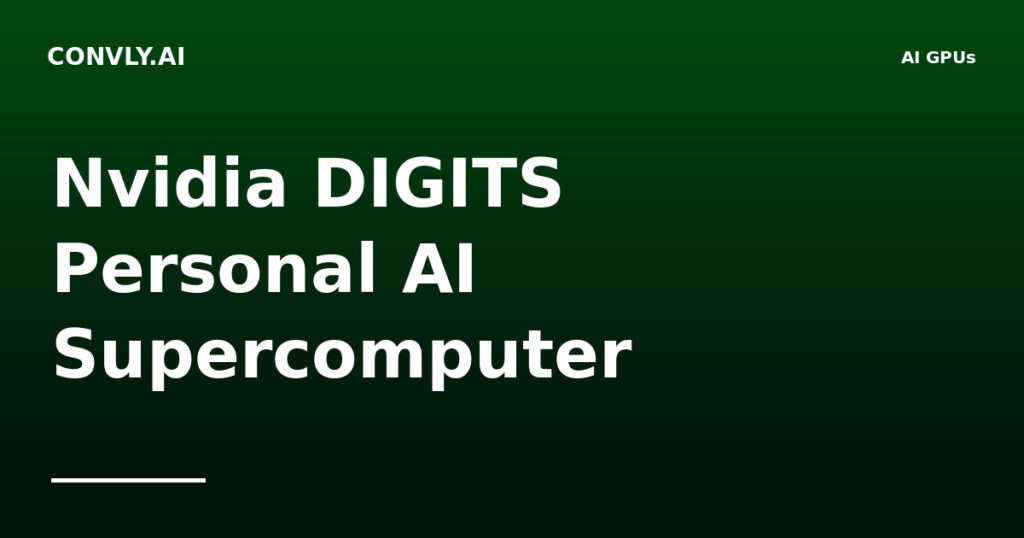 Nvidia DIGITS Personal AI Supercomputer: Hands-On Verdict (2026)