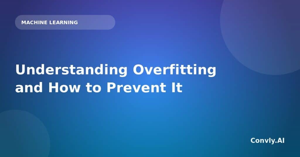 Overview of overfitting in machine learning and strategies to prevent it.