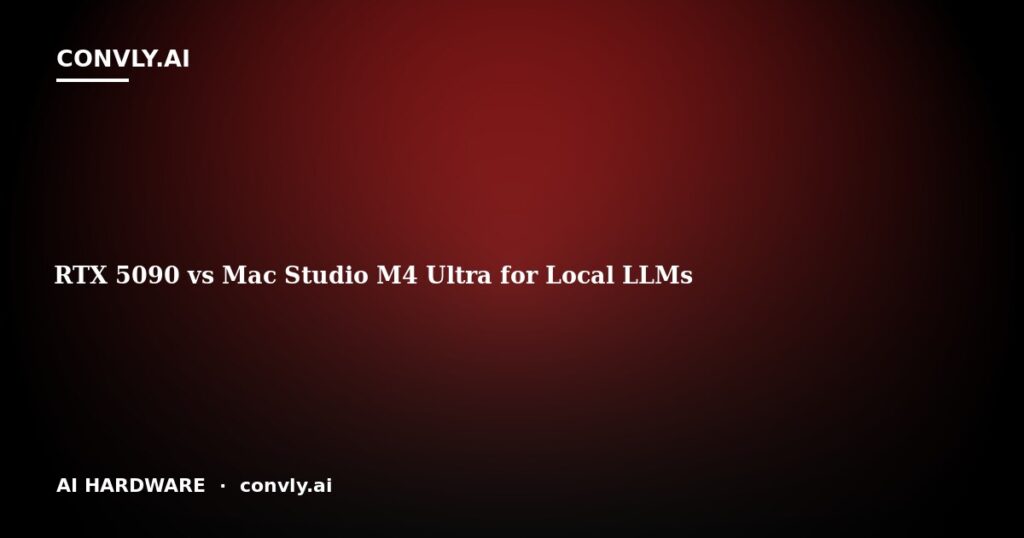 RTX 5090 vs Mac Studio M4 Ultra for Local LLMs