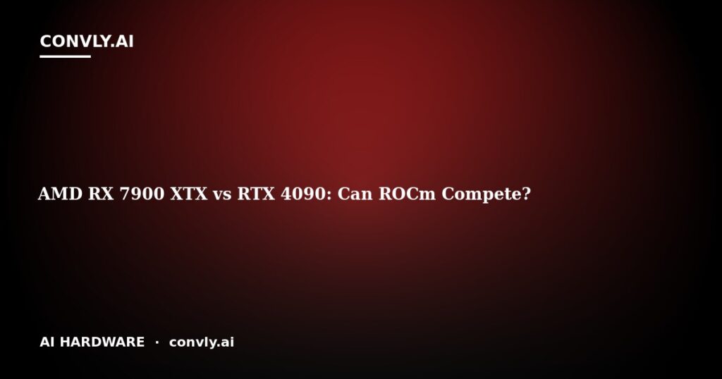 AMD RX 7900 XTX vs RTX 4090: Can ROCm Compete?