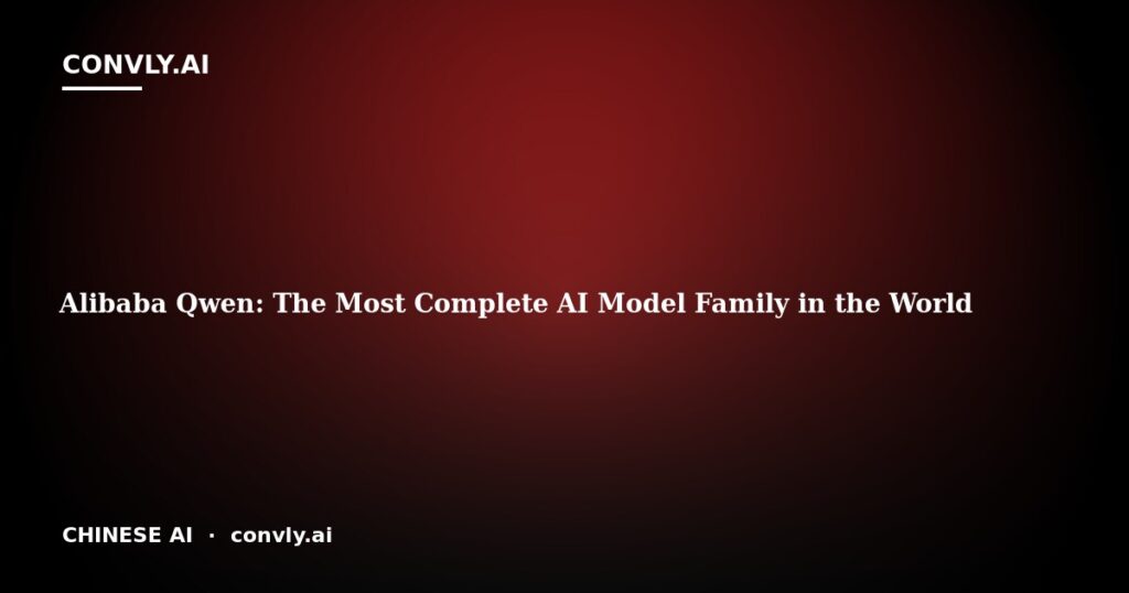Alibaba Qwen: The Most Complete AI Model Family in the World