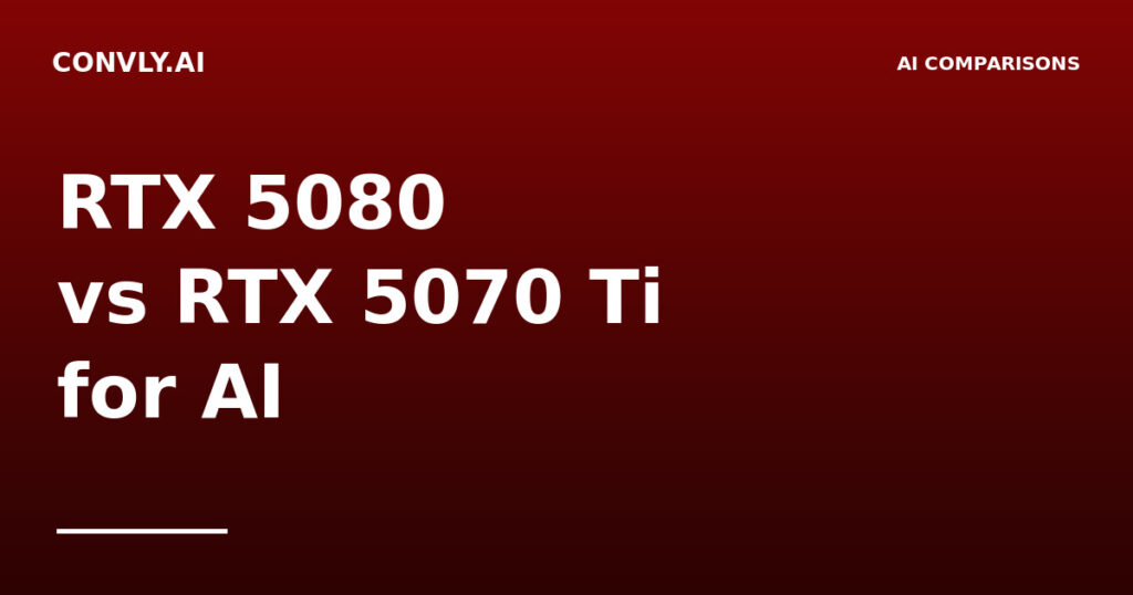 RTX 5080 vs RTX 5070 Ti for AI: Where's the Sweet Spot in 2026?