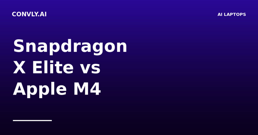 Snapdragon X Elite vs Apple M4: The On-Device AI Laptop Battle of 2026
