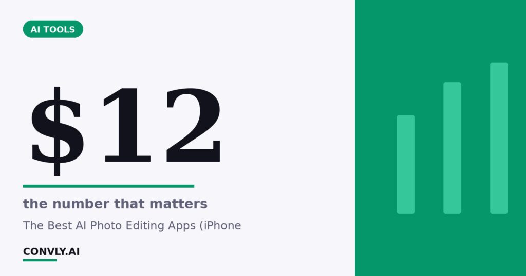 $12 — the number that matters. The Best AI Photo Editing Apps (iPhone.