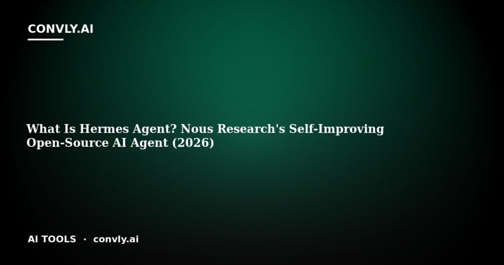 What Is Hermes Agent? Nous Research's Self-Improving Open-Source AI Agent (2026)