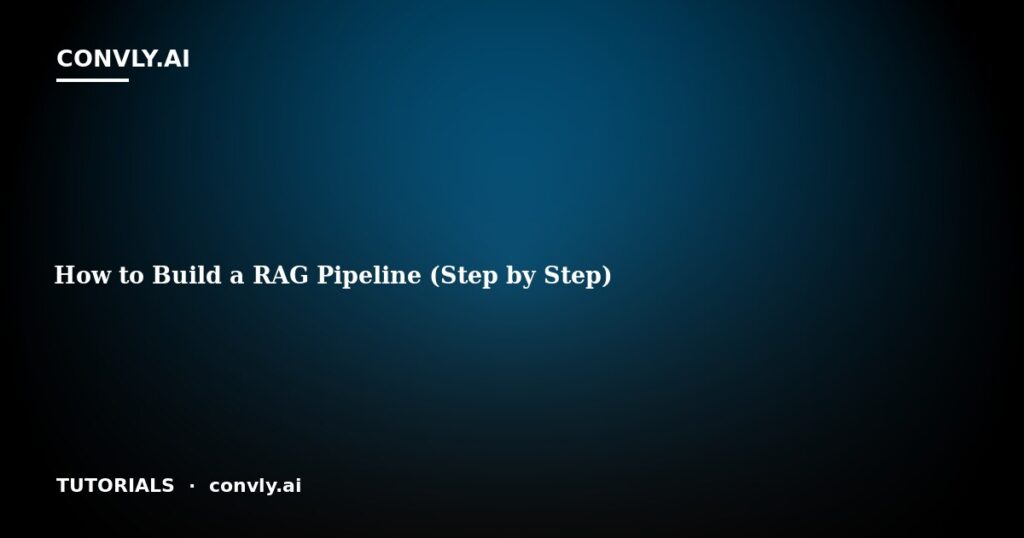 How to Build a RAG Pipeline (Step by Step)