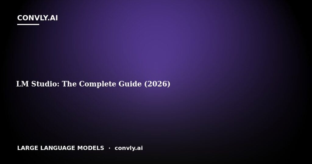 LM Studio: The Complete Guide (2026)