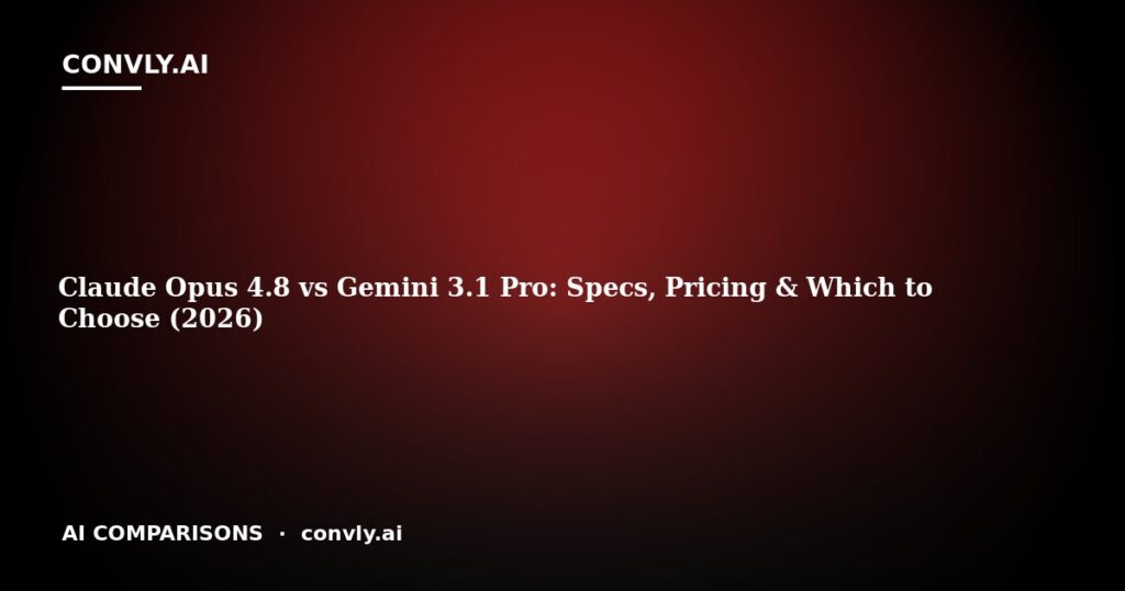 Claude Opus 4.8 vs Gemini 3.1 Pro: Specs, Pricing & Which to Choose (2026)