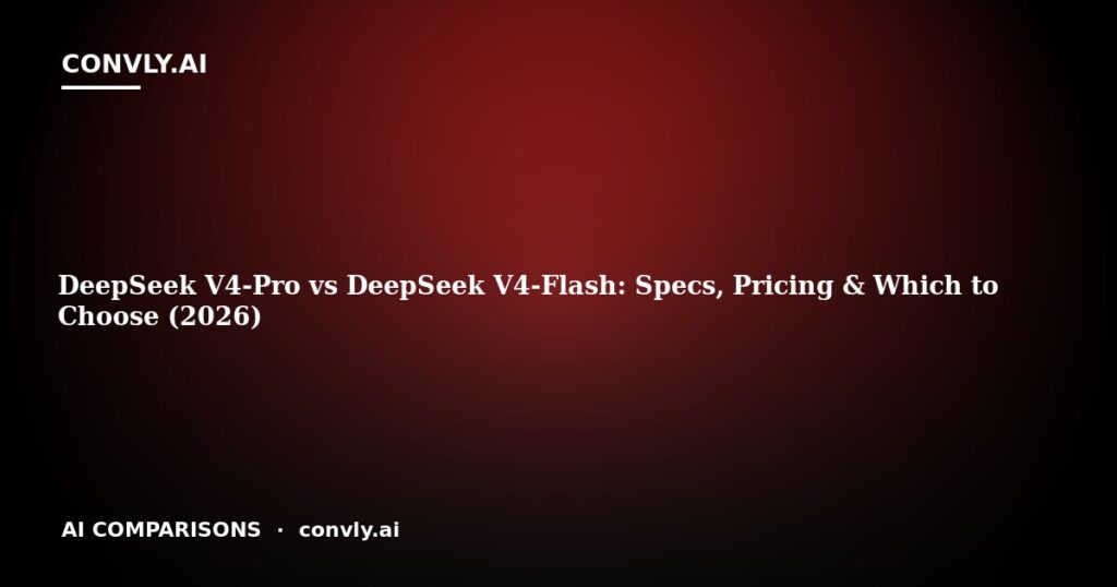 DeepSeek V4-Pro vs DeepSeek V4-Flash: Specs, Pricing & Which to Choose (2026)