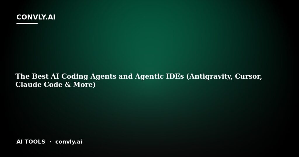 The Best AI Coding Agents and Agentic IDEs (Antigravity, Cursor, Claude Code & More)