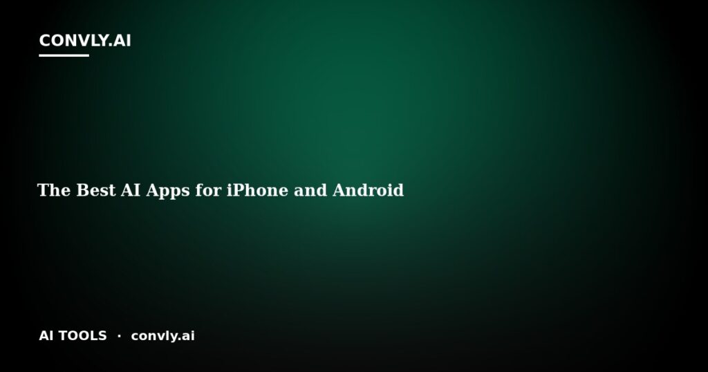 The Best AI Apps for iPhone and Android