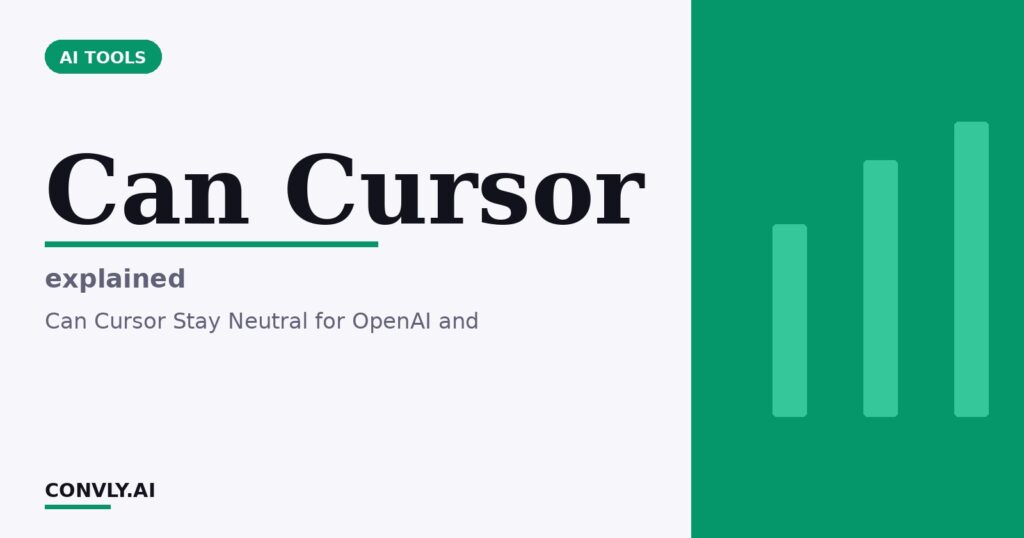 Can Cursor — explained. Can Cursor Stay Neutral for OpenAI and.