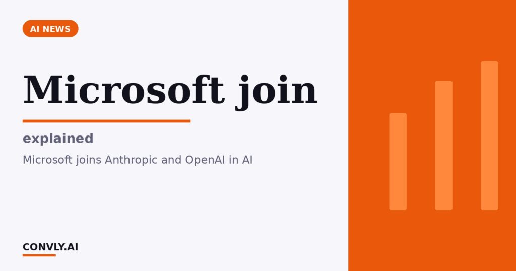 Microsoft join — explained. Microsoft joins Anthropic and OpenAI in AI.