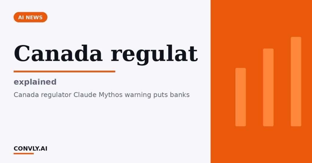 Canada regulat — explained. Canada regulator Claude Mythos warning puts banks.