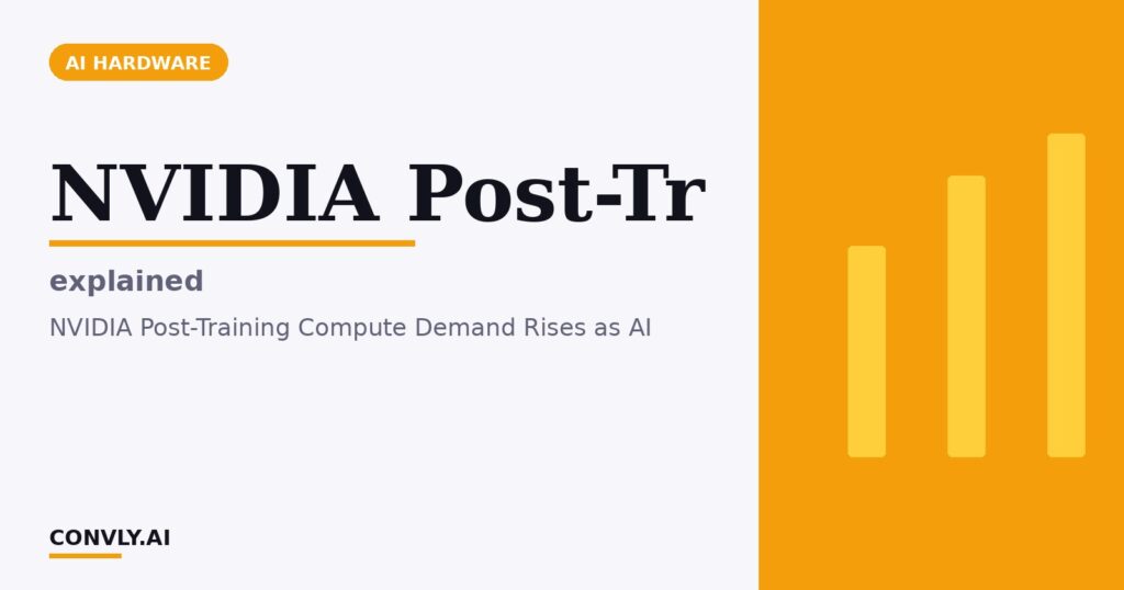 NVIDIA Post-Tr — explained. NVIDIA Post-Training Compute Demand Rises as AI.