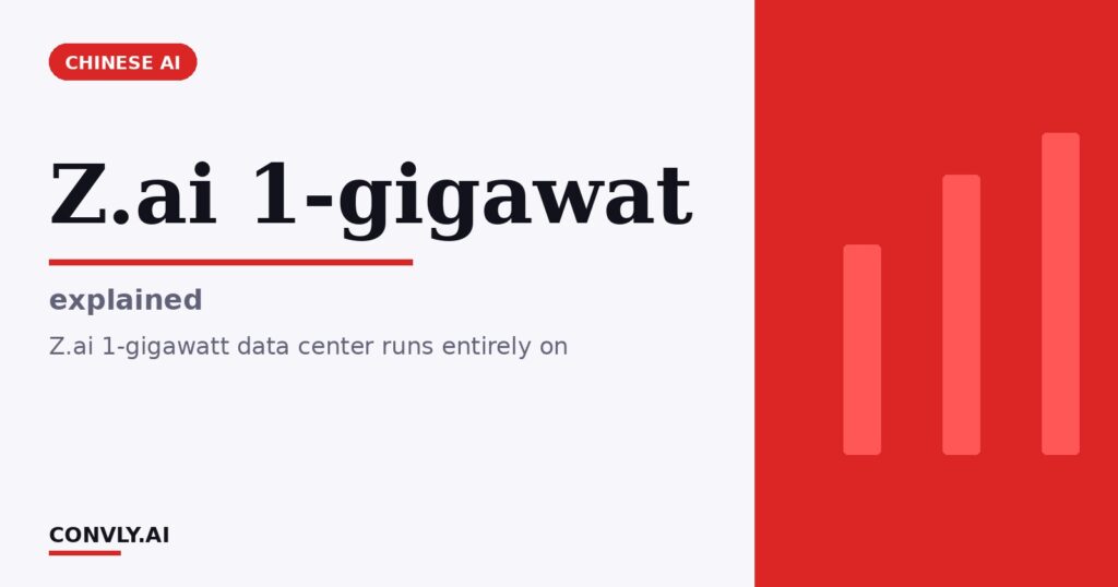 Z.ai 1-gigawat — explained. Z.ai 1-gigawatt data center runs entirely on.