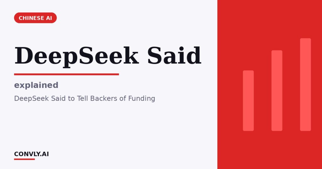 DeepSeek Said — explained. DeepSeek Said to Tell Backers of Funding.