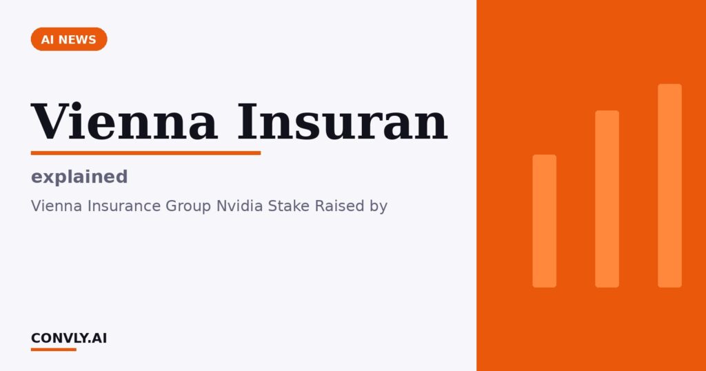 Vienna Insuran — explained. Vienna Insurance Group Nvidia Stake Raised by.