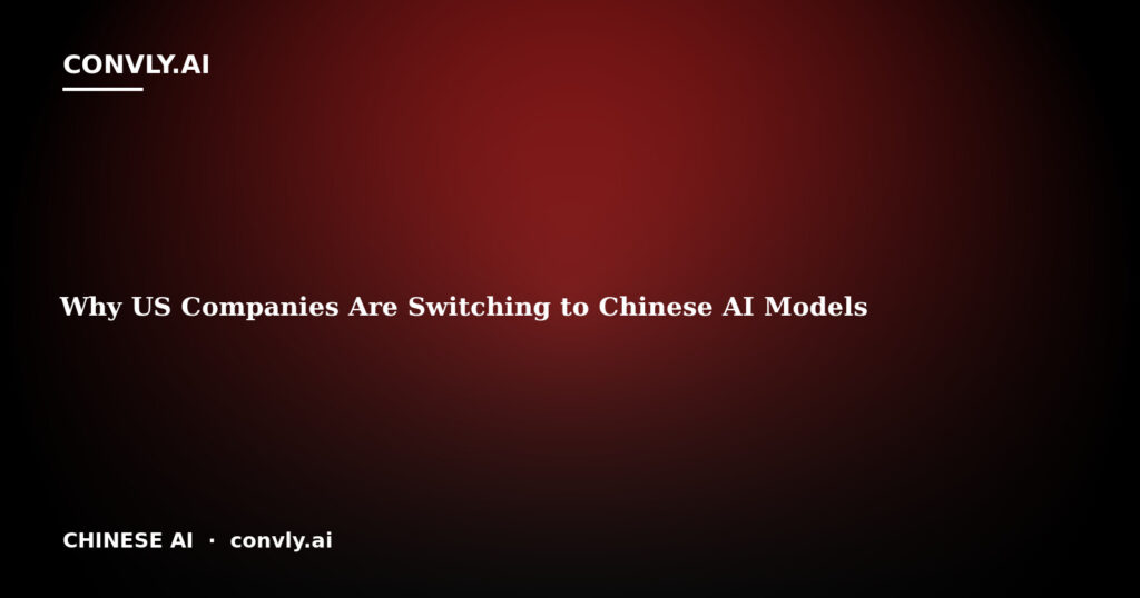Why US Companies Are Switching to Chinese AI Models