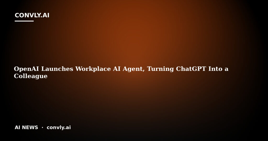 OpenAI Launches Workplace AI Agent, Turning ChatGPT Into a Colleague