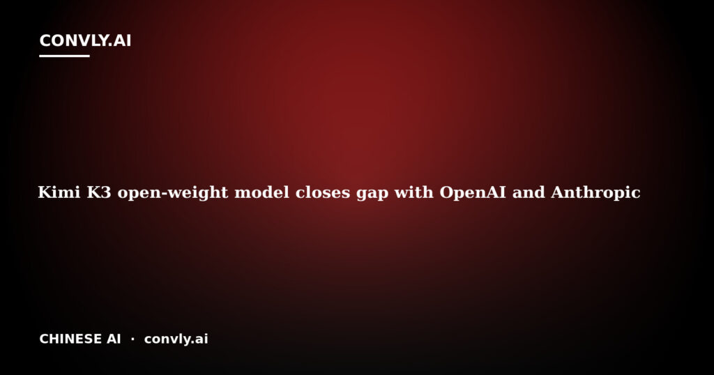 Kimi K3 open-weight model closes gap with OpenAI and Anthropic