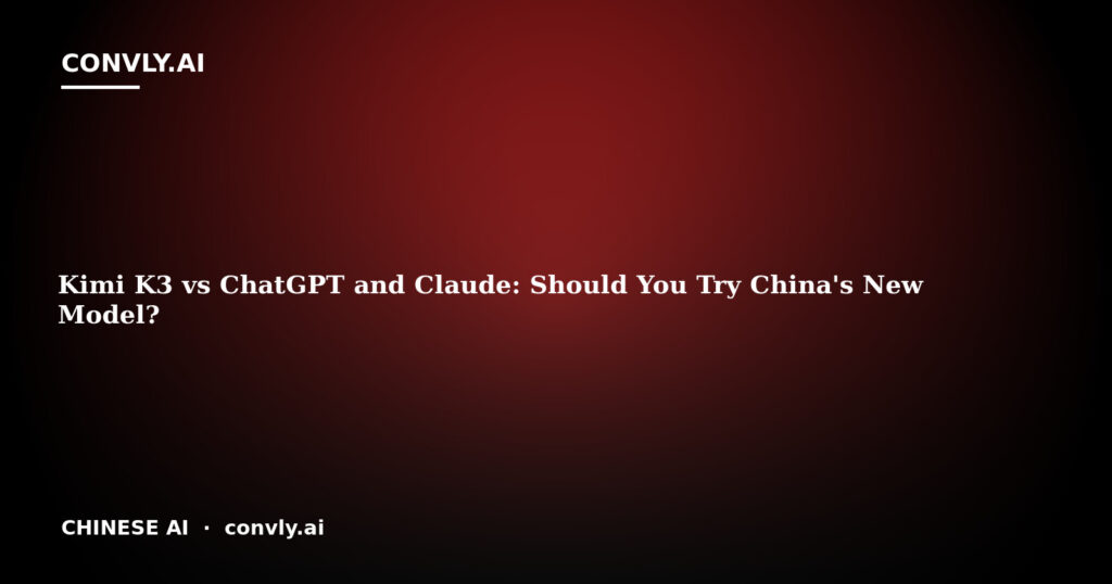 Kimi K3 vs ChatGPT and Claude: Should You Try China's New Model?