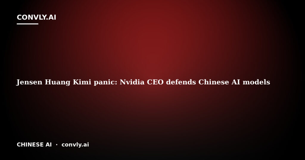 Jensen Huang Kimi panic: Nvidia CEO defends Chinese AI models