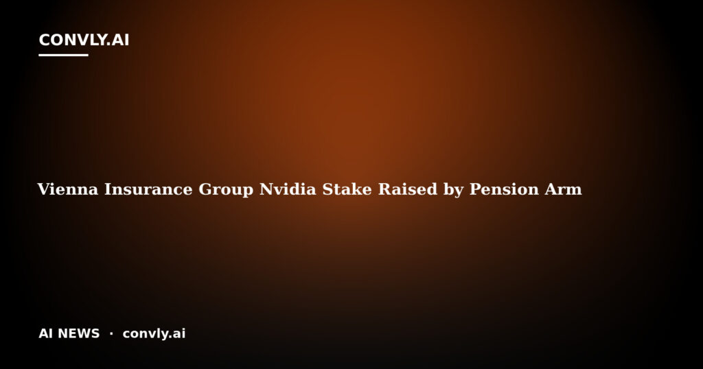 Vienna Insurance Group Nvidia Stake Raised by Pension Arm