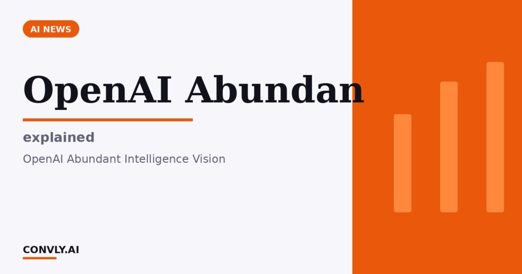 OpenAI Abundan — explained. OpenAI Abundant Intelligence Vision.
