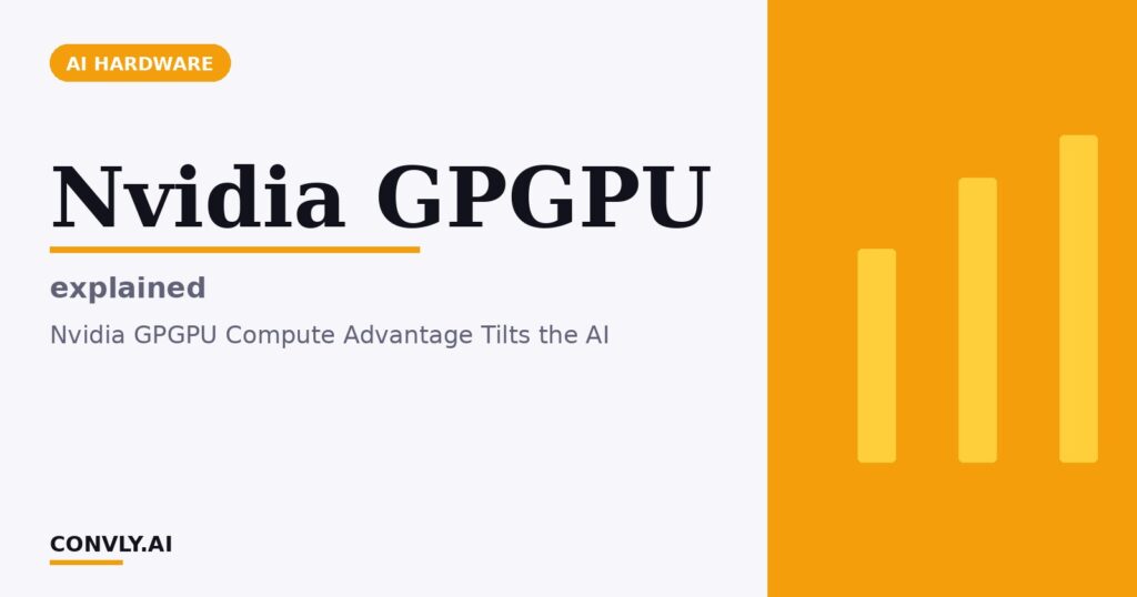 Nvidia GPGPU — explained. Nvidia GPGPU Compute Advantage Tilts the AI.