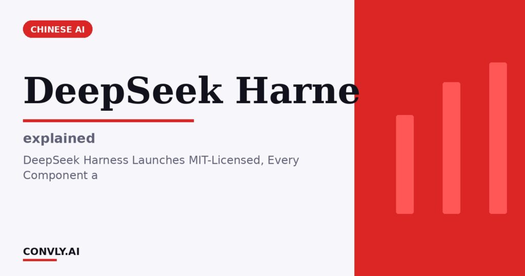 DeepSeek Harne — explained. DeepSeek Harness Launches MIT-Licensed, Every Component a.