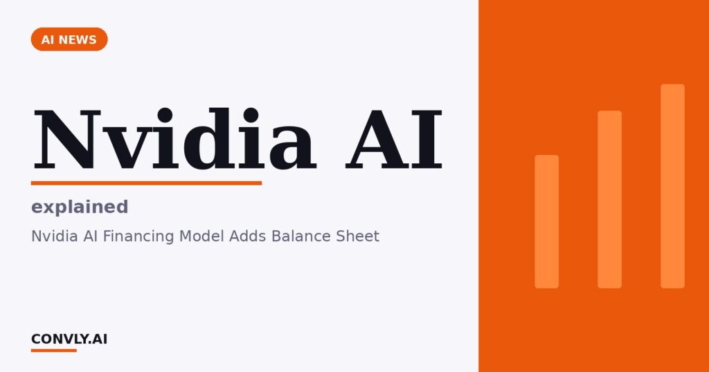 Nvidia AI — explained. Nvidia AI Financing Model Adds Balance Sheet.