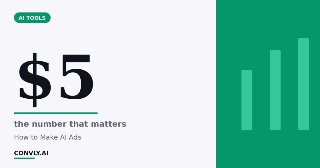 $5 — the number that matters. How to Make AI Ads.