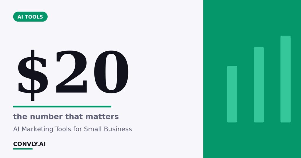 $20 — the number that matters. AI Marketing Tools for Small Business.