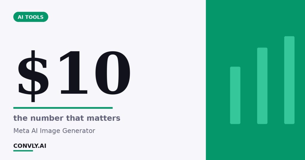 $10 — the number that matters. Meta AI Image Generator.
