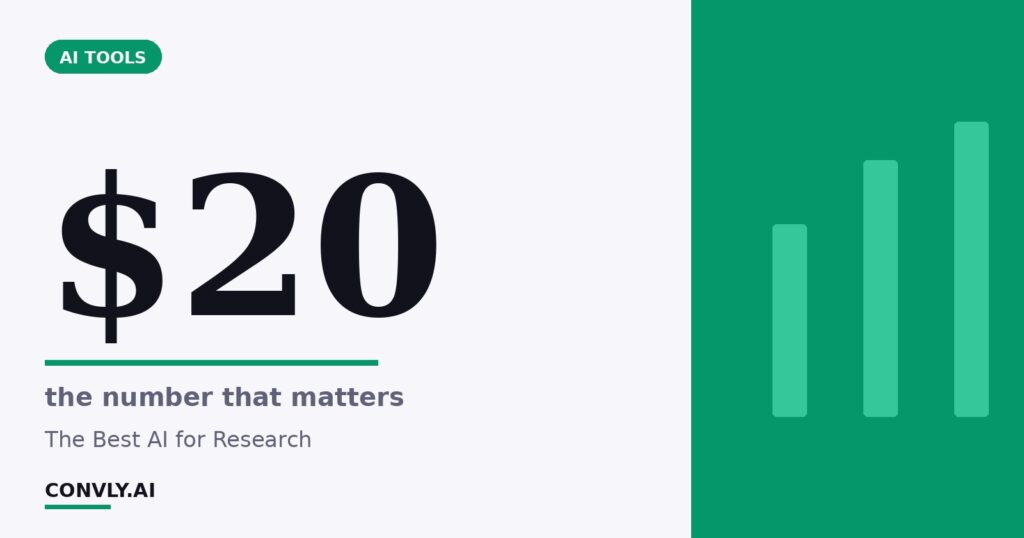 $20 — the number that matters. The Best AI for Research.